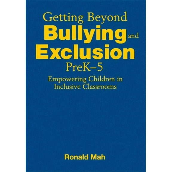 Getting Beyond Bullying and Exclusion, PreK-5: Empowering Children in Inclusive Classrooms, (Hardcover)