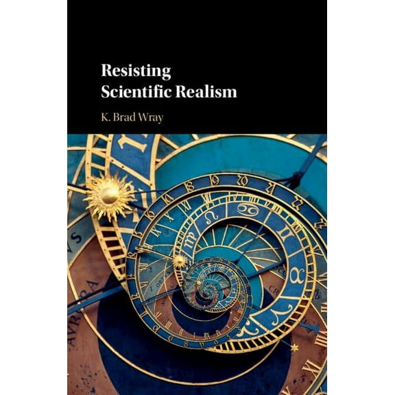 Resisting Scientific Realism, (Hardcover)