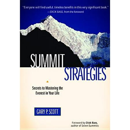 Summit Strategies: Secrets To Mastering The Everest In Your Life -