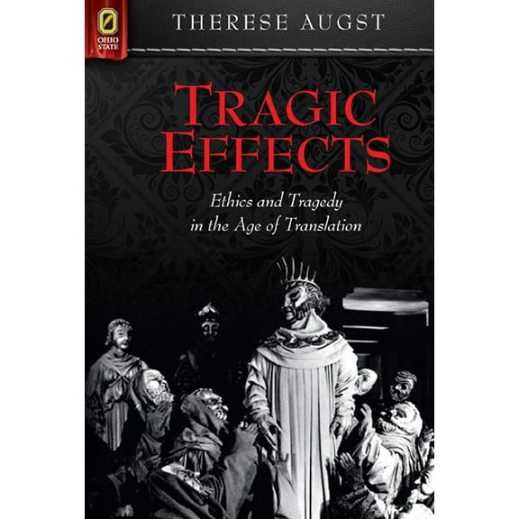 Classical Memories/Modern Identities Tragic Effects: Ethics and Tragedy in the Age of Translation, (Paperback)