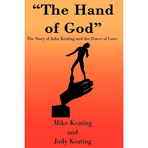 The Hand of God: The Story of John Keating and the Power of Love, (Paperback)