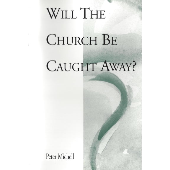 Will the church be caught away? (Paperback)