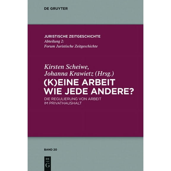 Juristische Zeitgeschichte / Abteilung 2 (K)Eine Arbeit Wie Jede Andere?: Die Regulierung Von Arbeit Im Privathaushalt, Book 20, (Paperback)