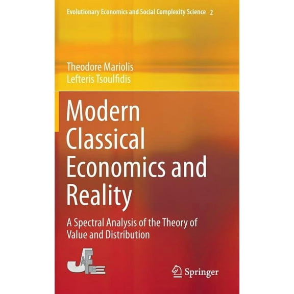 Evolutionary Economics and Social Comple Modern Classical Economics and Reality: A Spectral Analysis of the Theory of Value and Distribution, Book 2, (Hardcover)