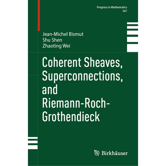 Progress in Mathematics Coherent Sheaves, Superconnections, and Riemann-Roch-Grothendieck, Book 347, (Hardcover)