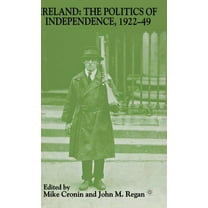 Ireland: The Politics of Independence, 1922-49, (Hardcover)