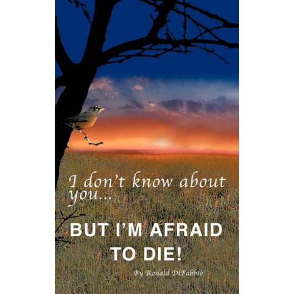 I don't know about you...BUT I'M AFRAID TO DIE, (Paperback)