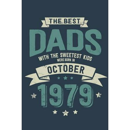 The Best Dads with the Sweetest Kids: Were Born in October 1979 - Awesome GIft Notebook Lined Pages 6x9 Inch 100 Pages