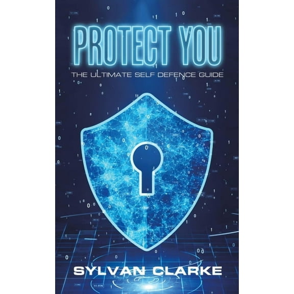Protect You: The Ultimate Self Defence Guide, (Paperback)