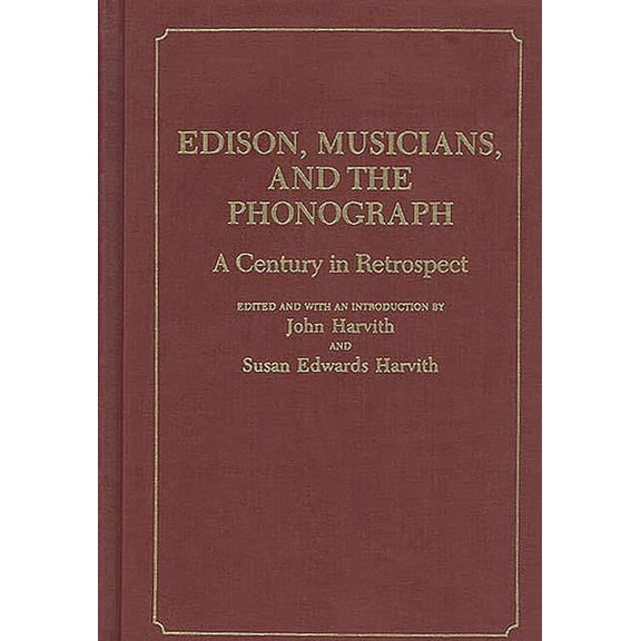 Contributions to the Study of Music and  Edison, Musicians, and the Phonograph: A Century in Retrospect, (Hardcover)