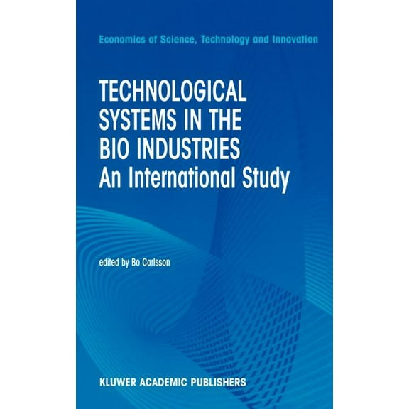 Economics of Science, Technology and Inn Technological Systems in the Bio Industries: An International Study, Book 26, (Hardcover)