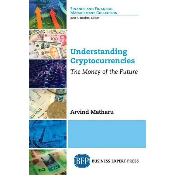 Understanding Cryptocurrencies: The Money of the Future (Paperback)