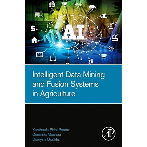 Intelligent Data Mining and Fusion Systems in Agriculture, (Paperback)