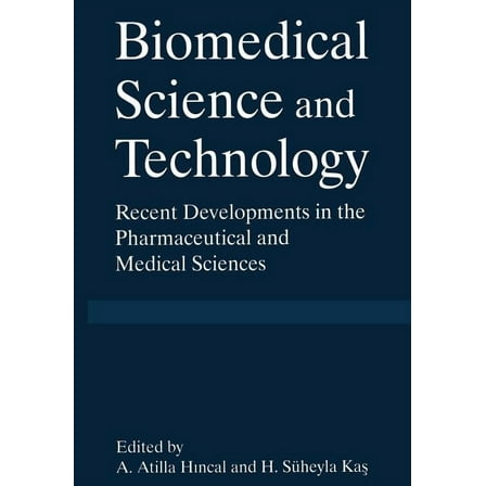 Biomedical Science and Technology: Recent Developments in the Pharmaceutical and Medical Sciences, (Paperback)