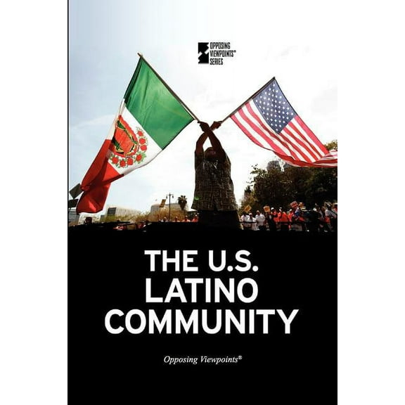 Opposing Viewpoints The U.S. Latino Community, (Paperback)