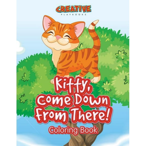 Kitty, Come Down From There! Coloring Book, (Paperback)