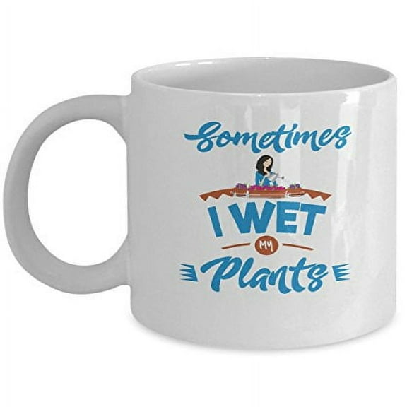Gardening 11 oz Coffee Mug - Sometimes I Wet My Plants White Ceramic Gift