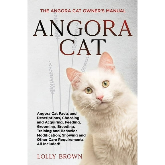 Angora Cat: The Angora Cat Owner's Manual, (Paperback)