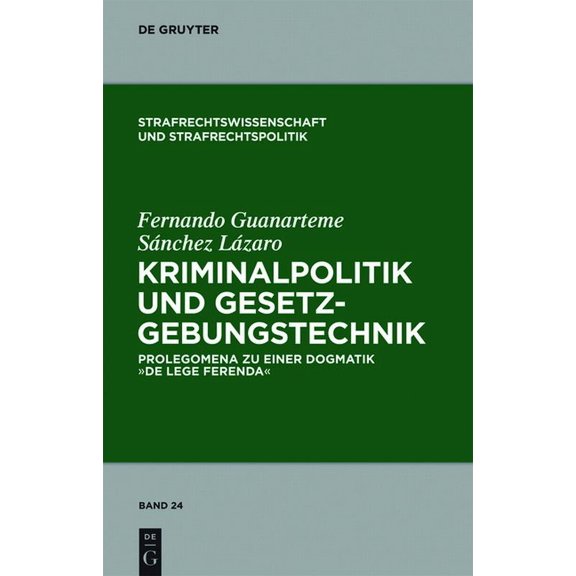 Strafrechtswissenschaft Und Strafrechtsp Kriminalpolitik und Gesetzgebungstechnik, Book 24, (Hardcover)