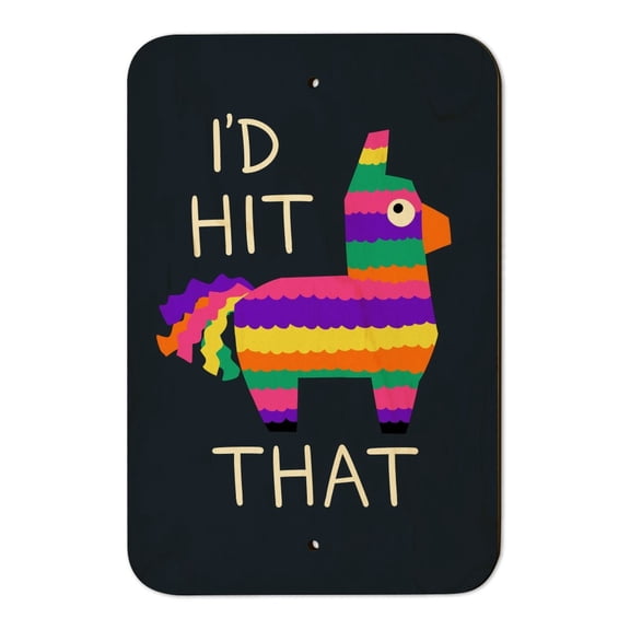 I'd Hit That Pinata Funny Home Business Office Sign - Wood - 6" x 9" (15.3cm x 22.9cm)