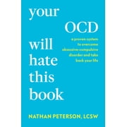 Your Ocd Will Hate This Book: A Proven System to Overcome Obsessive-Compulsive Disorder and Take Back Your Life, (Hardcover)