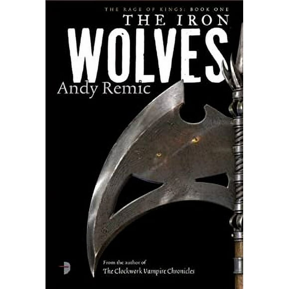 Pre-Owned The Iron Wolves : Book 1 of the Rage of Kings 9780857663559