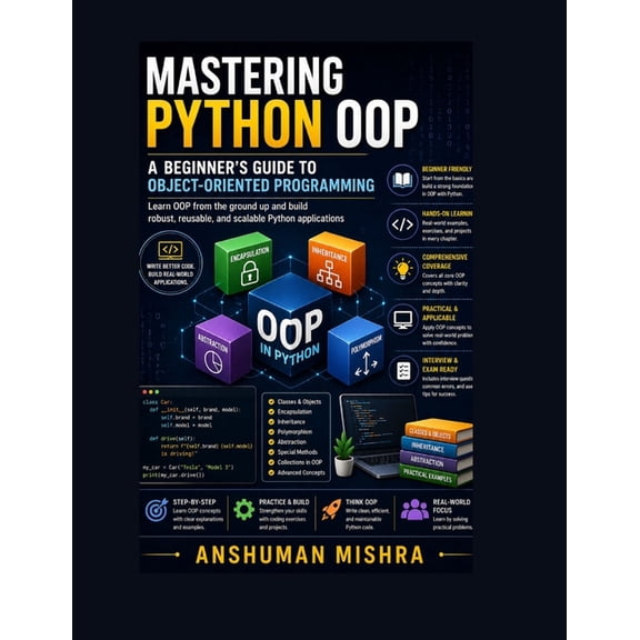 Python Programming Mastering Python OOP: A Beginner's Guide to Object-Oriented Programming, (Paperback)