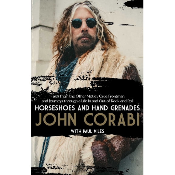 Pre-Owned Horseshoes and Hand Grenades: Tales from the Other Mtley Cre Frontman and Journeys Through a Life in and Out of Rock and Roll (Hardcover) 1644282569 9781644282564