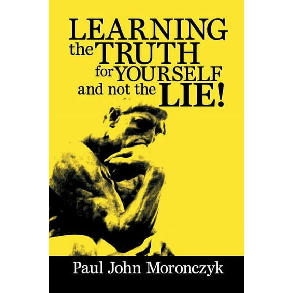 Learning the Truth for Yourself and Not the Lie! (Paperback)