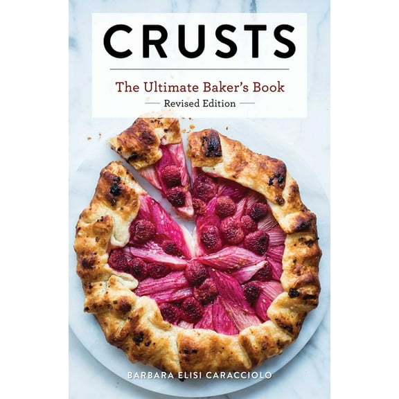 Ultimate Cookbooks Crusts: The Revised Edition: The Ultimate Baker's Book Revised Edition, (Hardcover)