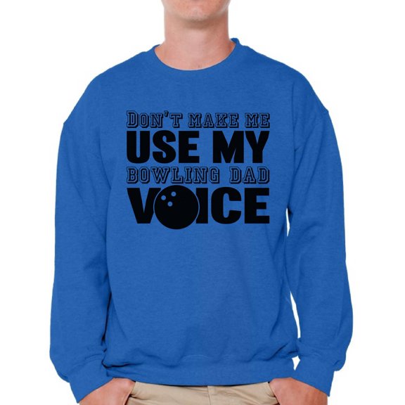 Awkward Styles Men's Don`t Make Me Use My Bowling Dad Voice Graphic Sweatshirt Tops Father's Day Gift