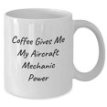 thumbnail image 2 of Aircraft Mechanic Power Mug, Funny Quote for Christmas Unique Gift for Men, 11oz Ceramic White Coffee Mug, Microwave and Dishwasher Safe, 2 of 6