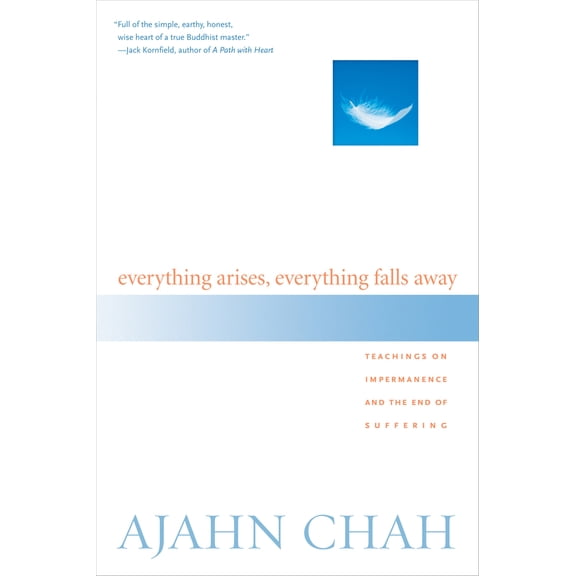 Pre-Owned Everything Arises, Everything Falls Away: Teachings on Impermanence and the End of Suffering (Paperback) 1590302176 9781590302170