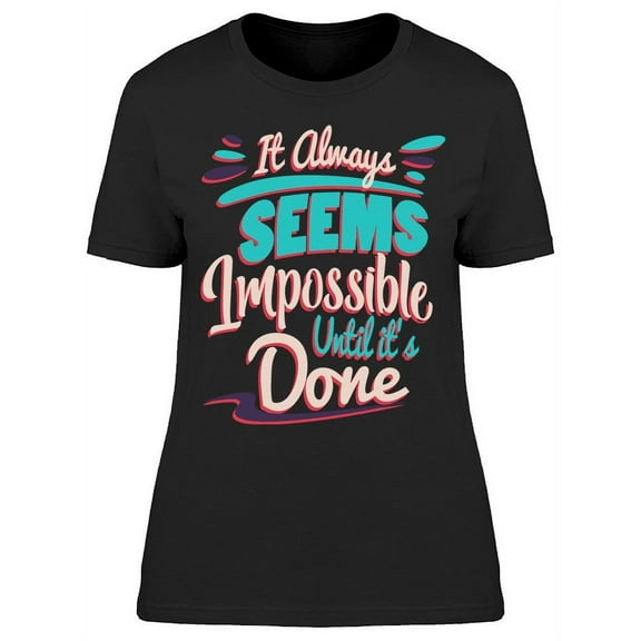 Seems Impossible T-Shirt Women -Image by Shutterstock, Female 3X-Large