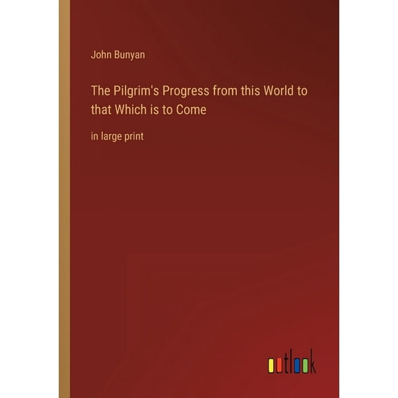 The Pilgrim's Progress from this World to that Which is to Come: in large print, (Paperback)