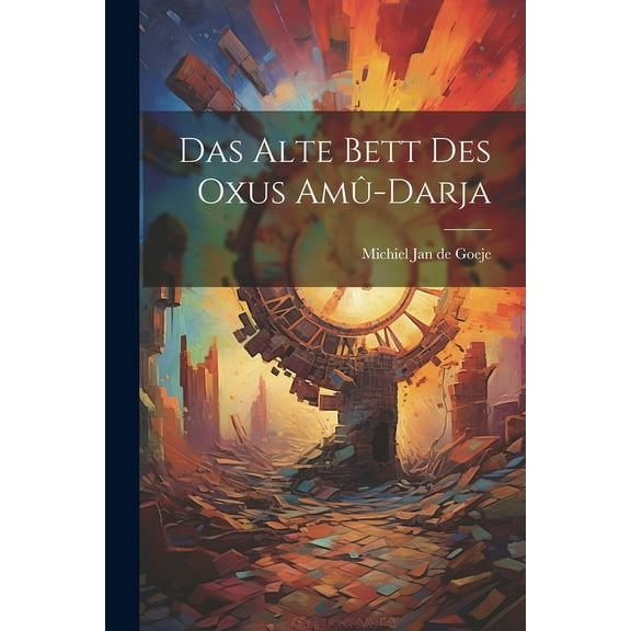 Das Alte Bett des Oxus Amû-Darja (Paperback)