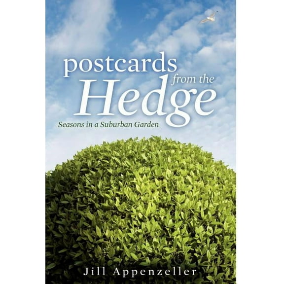 Postcards from the Hedge Hb: Seasons in a Suburban Garden (Hardcover)