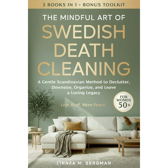 The Mindful Art of Swedish Death Cleaning for Women Over 50: A Gentle Scandinavian Method to Declutter, Downsize, Organi, (Paperback)