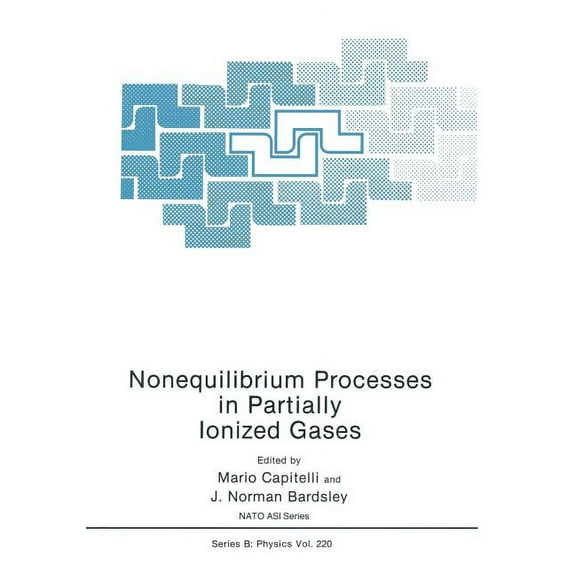 NATO Science Series B: Nonequilibrium Processes in Partially Ionized Gases, Book 220, (Paperback)