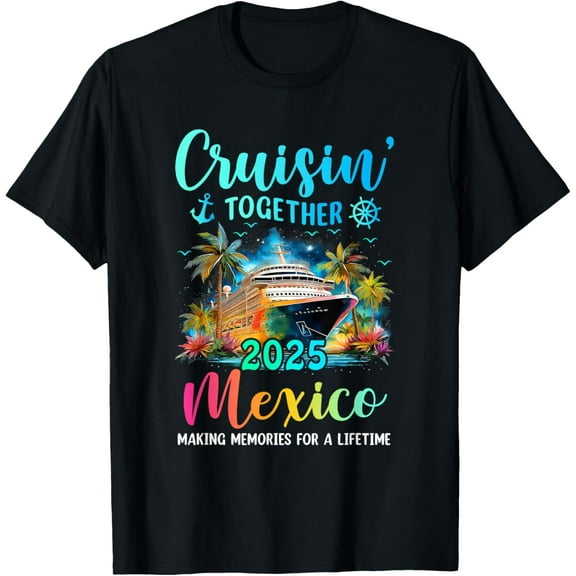 Playful Comfort Tee - Cruisin' Together Mexico 2025 Family Cruise Vacation T-Shirt
