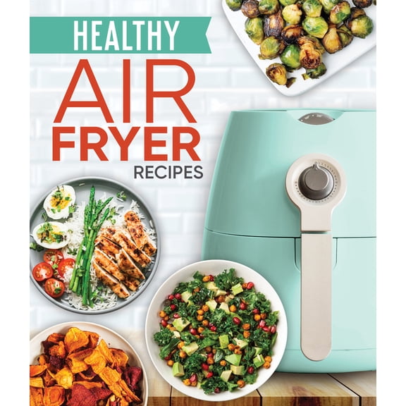 Healthy Air Fryer Recipes, (Hardcover)
