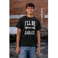 thumbnail image 4 of I'll Be In the Garage Wrench Joke Men's Graphic T Shirt Tees Brisco Brands S, 4 of 6