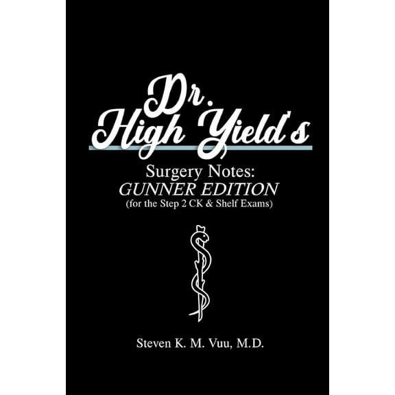Dr. High Yield's Surgery Notes: Gunner Edition (for the Step 2 CK & Shelf Exams) (Paperback)