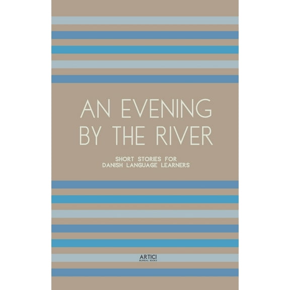 An Evening By The River: Short Stories for Danish Language Learners, (Paperback)