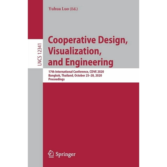 Cooperative Design, Visualization, and Engineering: 17th International Conference, Cdve 2020, Bangkok, Thailand, October, (Paperback)