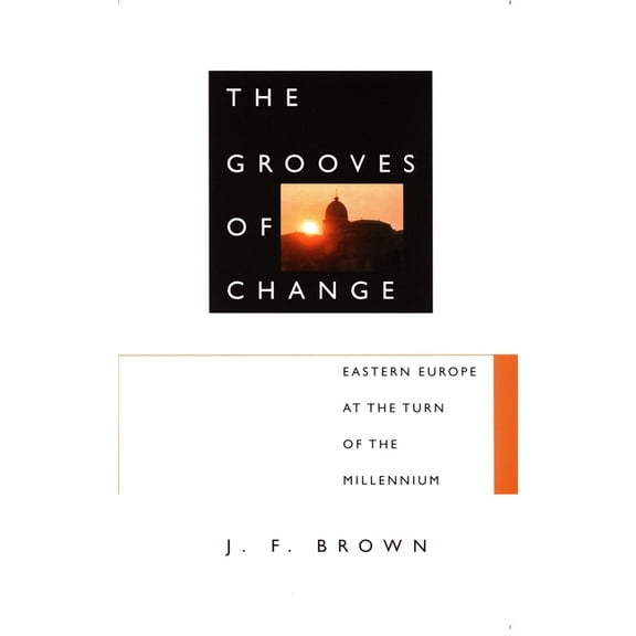 The Grooves of Change: Eastern Europe at the Turn of the Millennium, (Paperback)