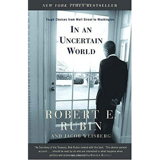 In an Uncertain World: Tough Choices from Wall Street to Washington