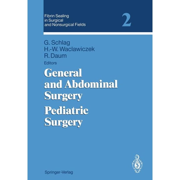 Fibrin Sealing in Surgical and Nonsurgical Fields: Volume 2: General and Abdominal Surgery Pediatric Surgery, (Paperback)