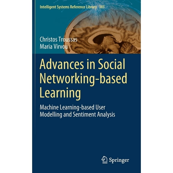 Intelligent Systems Reference Library Advances in Social Networking-Based Learning: Machine Learning-Based User Modelling and Sentiment Analysis, Book 181, (Hardcover)