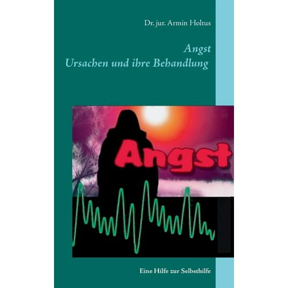 Angst: Hilfe zur Selbsthilfe, (Paperback)